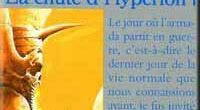 L’Hégémonie gouverne plus de trois cents mondes. Quant aux Extros, ils ont pris le large après l’Hégire. Reviendront-ils? Un de leurs essaims, depuis trois cents ans, se rapproche d’Hypérion. Les [&hellip;]